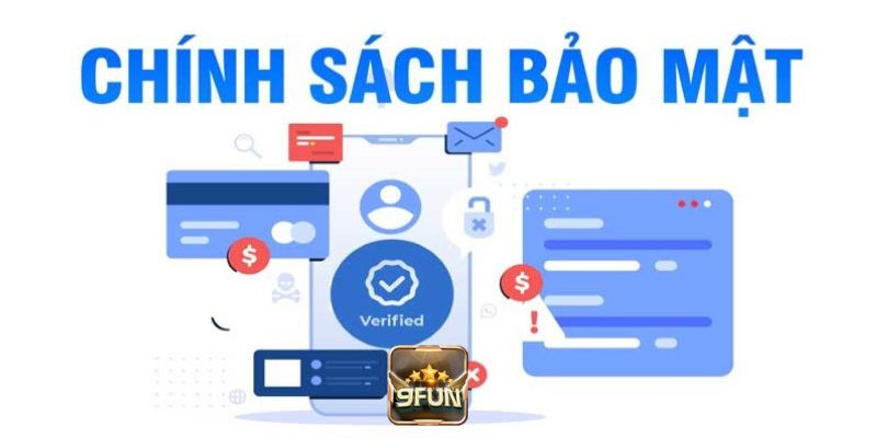  Tìm hiểu chính sách bảo mật tại 9fun
