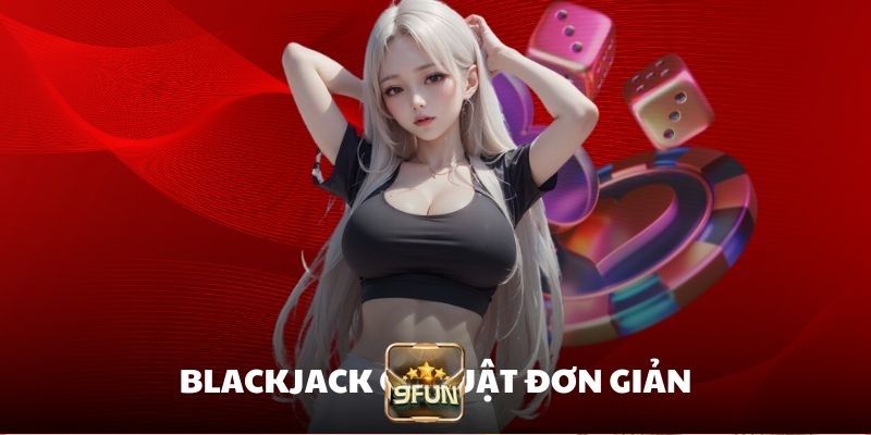 Trò chơi Blackjack thu hút người chơi bởi luật đơn giản