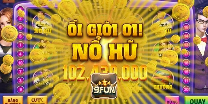 Đôi nét tổng quan về nổ hũ 9fun