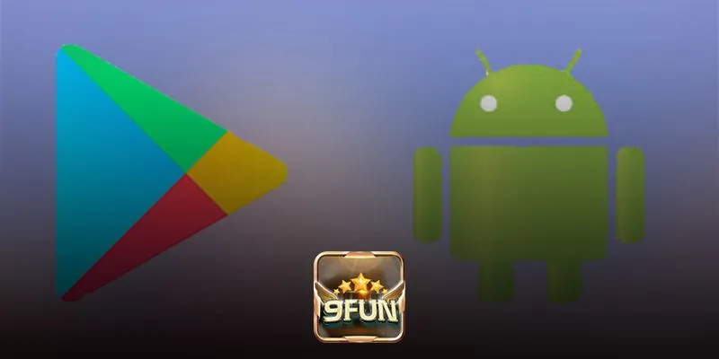 Chi tiết các bước tải app 9FUN trên Android